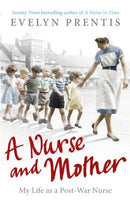 A Nurse and Mother by Prentis, Evelyn | Subject:Biographies, Diaries & True Accounts