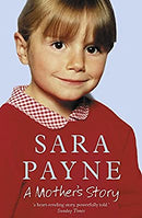 Sara Payne: A Mother's Story by Payne, Sara | Paperback | Subject:Biographies & Autobiographies | Item: F3_C4_3168