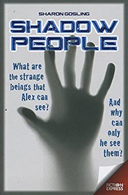 Shadow People: What are the strange beings that Alex can see? (Fiction Express) by Gosling, Sharon | Used Good | Paperback |  Subject: Literature & Fiction | Item Code:3170