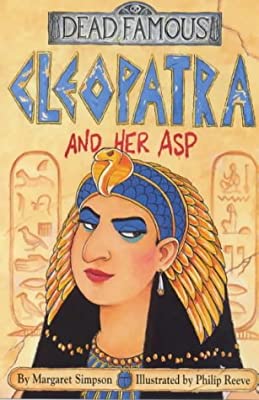 Cleopatra and Her Asp (Dead Famous) by Margaret Simpson | Paperback |  Subject: History | Item Code:CH | 285
