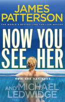 Now You See Her: A stunning summer thriller by Patterson, James | Subject:Crime, Thriller & Mystery