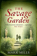 The Savage Garden: The Seeds of Sin Were Planted Long Ago? by Mills, Mark | Subject:Literature & Fiction