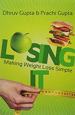 Losing It !: Making Weight Loss Simple by Dhruv Gupta|Prachi Gupta | Paperback |  Subject: Healthy Living & Wellness | Item Code:R1|E2|2080