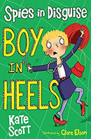 Boy in Heels (Spies in Disguise) by Scott, Kate | Paperback |  Subject: Action & Adventure | Item Code:CH | 303