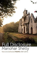 Full Disclosure: New and Collected Poems (1981-2017) by Manohar Shetty | Paperback |  Subject: Poetry | Item Code:R1|H4|3356