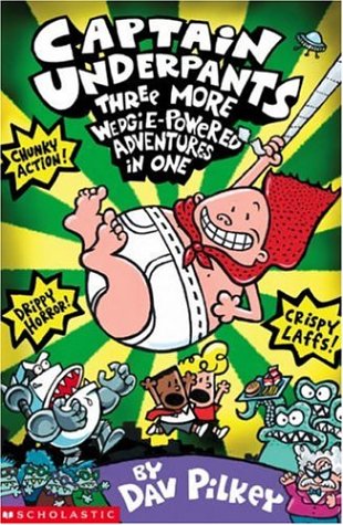 Three More Wedgie-Powered Adventures in One (Captain Underpants) by Pilkey, Dav | Subject:Children's & Young Adult