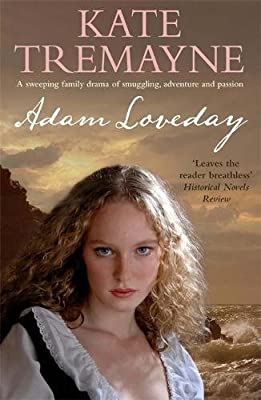 Adam Loveday (Loveday series, Book 1): A passionate and dramatic historical adventure