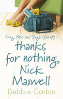 Thanks For Nothing, Nick Maxwell by Carbin, Debbie | Subject:Fiction