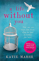 A Life Without You: a gripping and emotional page-turner about love and family secrets by Marsh, Katie | Paperback | Subject:Family & Relationships | Item: F3_B2_1534
