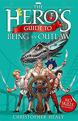 The Hero?s Guide to Being an Outlaw (Heros Guide 3)