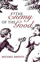 The Enemy of the Good by Arditti, Michael | Paperback | Subject:Contemporary Fiction | Item: F3_C6_2792