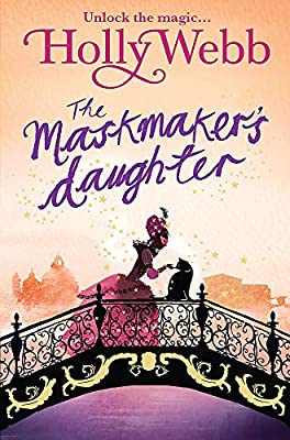 The Maskmaker's Daughter: Book 3 (A Magical Venice story)