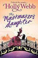 The Maskmaker's Daughter: Book 3 (A Magical Venice story) by Webb, Holly | Paperback |  Subject: Family, Personal & Social Issues | Item Code:3463