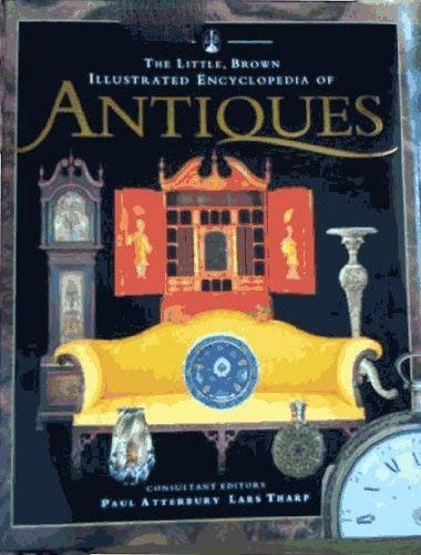 The Little, Brown Illustrated Encyclopedia Of Antiques by Tharp, Lars|Atterbury, Paul | Paperback | Subject:Arts, Film & Photography | Item: R1_B5_5203