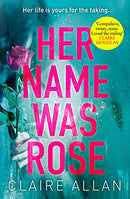 Her Name Was Rose: The gripping psychological thriller you need to read this year by Allan, Claire | Subject:Literature & Fiction