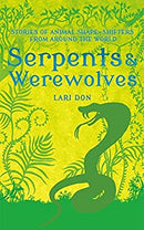 Serpents and Werewolves: Tales of Animal Shape-shifters from Around the World by Don, Lari | Paperback |  Subject: Literature & Fiction | Item Code:CH | 318