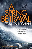 A Spring Betrayal: An Inspector Akyl Borubaev Thriller (2) by Callaghan, Tom | Used Good | Paperback |  Subject: Crime, Thriller & Mystery | Item Code:3174