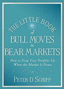The Little Book of Bull Moves in Bear Markets: How to Keep Your Portfolio Up When the Market is Down (Little Books. Big Profits) by Schiff, Peter D. | Hardcover |  Subject: Analysis & Strategy | Item Code:10327