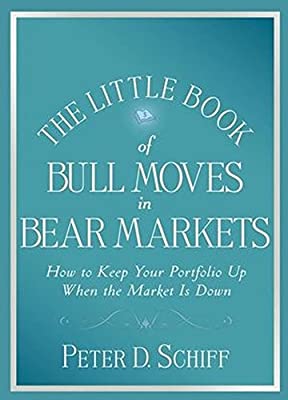 The Little Book of Bull Moves in Bear Markets: How to Keep Your Portfolio Up When the Market is Down (Little Books. Big Profits) by Schiff, Peter D. | Hardcover |  Subject: Analysis & Strategy | Item Code:10327