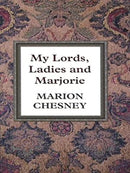 My Lords, Ladies and Marjorie (Thorndike Press Large Print Candlelight Series) by Chesney, Marion | Hardcover |  Subject: Historical Fiction | Item Code:HB/136
