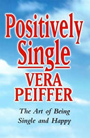Positively Single: The Art of Being Single and Happy by Peiffer, Vera | Paperback | Subject:Mind, Body & Spirit | Item: F3_C2_2768