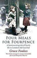 Four Meals For Fourpence: A Heartwarming Tale of Family Life in London's old East End by Foakes, Grace | Paperback | Subject:Biographies & Autobiographies | Item: F3_C2_2847