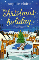 The Christmas Holiday: The perfect heart-warming read full of festive magic by Claire, Sophie | Subject:Crafts, Hobbies & Home