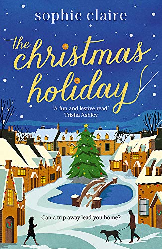 The Christmas Holiday: The perfect heart-warming read full of festive magic by Claire, Sophie | Subject:Crafts, Hobbies & Home