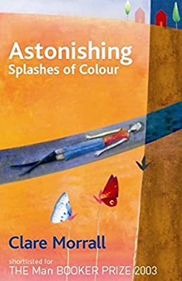 Astonishing Splashes of Colour by Morrall, Clare | Used Good | Paperback |  Subject: Contemporary Fiction | Item Code:2976