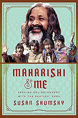 Maharishi and Me: Seeking Enlightenment with the Beatles Guru by Susan Shumsky | Paperback |  Subject: Biographies & Autobiographies