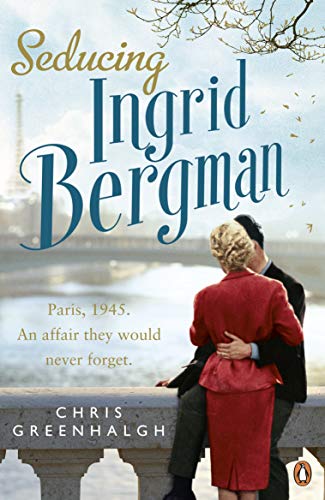 Seducing Ingrid Bergman by Greenhalgh, Chris | Subject:Historical Fiction