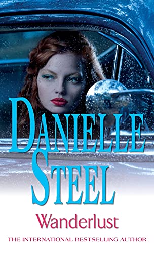 Wanderlust: An epic, unputdownable read from the worldwide bestseller by Steel, Danielle | Subject:Literature & Fiction