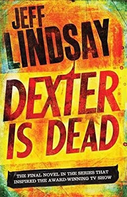 Dexter Is Dead: Book Eight by Lindsay, Jeff | Hardcover |  Subject: Crime, Thriller & Mystery | Item Code:HB/180