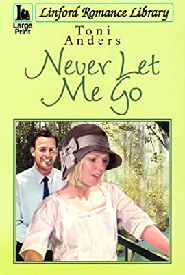Never Let Me Go (Linford Romance) by Anders, Toni | Paperback |  Subject: Romance | Item Code:3518