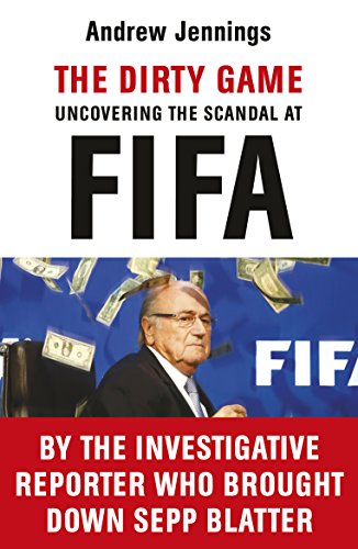 The Dirty Game: Uncovering the Scandal at FIFA by Jennings, Andrew | Subject:Biographies, Diaries & True Accounts