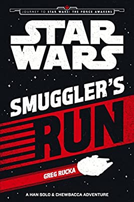 Star Wars The Force Awakens: Smuggler's Run: A Han Solo and Chewbacca Adventure (Journey to Star Wars: The Force Awakens) by Rucka, Greg | Paperback |  Subject: Action & Adventure | Item Code:10411