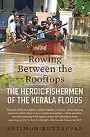 Rowing Between the Rooftops: The Heroic Fishermen of the Kerala Floods by Rejimon Kuttappan | Paperback |  Subject: Social Welfare & Social Services | Item Code:R1|F3|2668