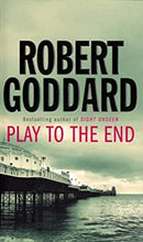 Play To The End by Goddard, Robert | Paperback |  Subject: Crime, Thriller & Mystery | Item Code:R1|E6|2435