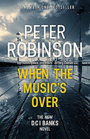 When the Music's Over: DCI Banks 23 by Robinson, Peter | Subject:Biography
