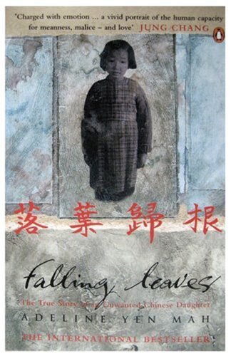 Falling Leaves: The True Story Of An Unwanted Chinese Daughter by Yen, Mah Adeline | Subject:Biographies, Diaries & True Accounts