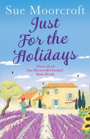 Just for the Holidays: Your perfect summer read! by Moorcroft, Sue | Subject:Literature & Fiction