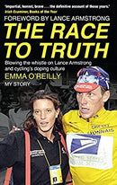 The Race to Truth: Blowing the whistle on Lance Armstrong and cycling's doping culture by O'Reilly, Emma | Paperback |  Subject: Biographies & Autobiographies | Item Code:R1|E3|2164