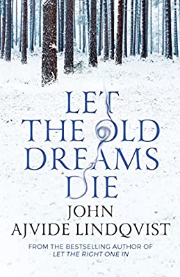 Let the Old Dreams Die by Ajvide Lindqvist, John | Used Good | Paperback |  Subject: Crime, Thriller & Mystery | Item Code:2901