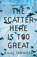The Scatter Here Is Too Great by Tanweer, Bilal | Paperback |  Subject: Fiction | Item Code:R1|F4|2745