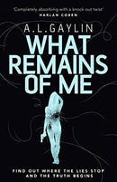 What Remains of Me by Gaylin, A L | Subject:Literature & Fiction