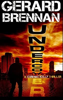 Undercover: A Cormac Kelly Thriller: Volume 1 by Brennan, Gerard | Paperback | Subject:Thrillers | Item: FL_F3_D2_4990