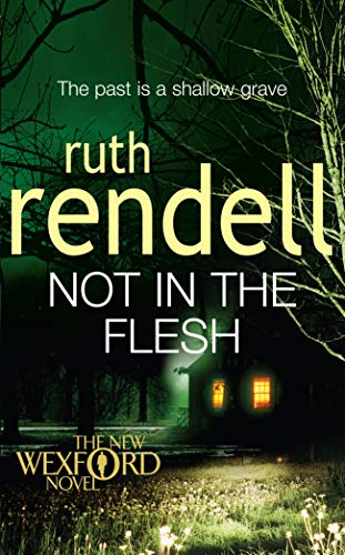Not in the Flesh: (A Wexford Case) by Rendell, Ruth | Subject:Crime, Thriller & Mystery