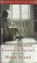 EVERY WOMAN KNOWS A SECRET AND MOON ISLAND - Two Bestsellers in One Volume by Rosie Thomas | Paperback |  Subject: Subjects | Item Code:R1|H2|3457