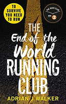 End of the World Running Club, The: The ultimate race against time post-apocalyptic thriller by Walker, Adrian J. | Paperback |  Subject: Contemporary Fiction | Item Code:3461