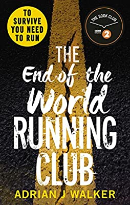 End of the World Running Club, The: The ultimate race against time post-apocalyptic thriller by Walker, Adrian J. | Paperback |  Subject: Contemporary Fiction | Item Code:3461